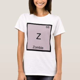 Z - Zombie Lustiges Chemie-Element-Symbol T-Shirt