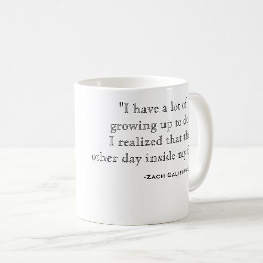 Zach Galifianakis Zitat-Schale Kaffeetasse (VorderseiteRechts)
