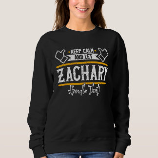 Zachary  Bleib ruhig und lass Zachary das regeln Sweatshirt