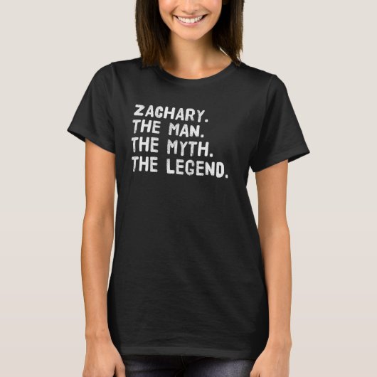 Zachary the Man The Myth The Legend Funny Idea T-Shirt (Vorderseite)