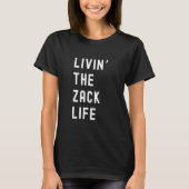 Zack Living The Zack Life Name Funny T-Shirt (Vorderseite)