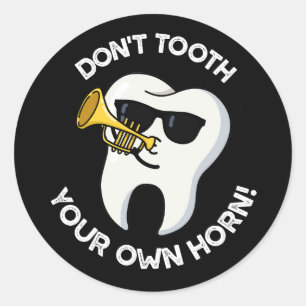 Zacken Sie nicht Ihre eigenen Horn Dental Puns Dar Runder Aufkleber