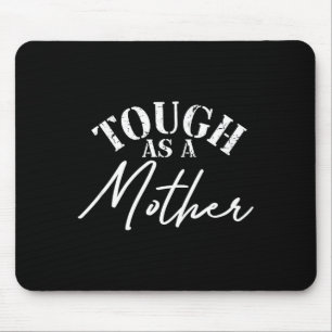 Zäh wie eine Mutter, Muttertag, neue Mutter, Ehefr Mousepad