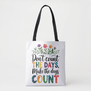 Zähle nicht die Tage, sondern mache die Tage zählb Tasche