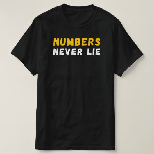 Zahlen nie lügen | Funny Math Teacher Joke Gift T-Shirt (Design vorne)