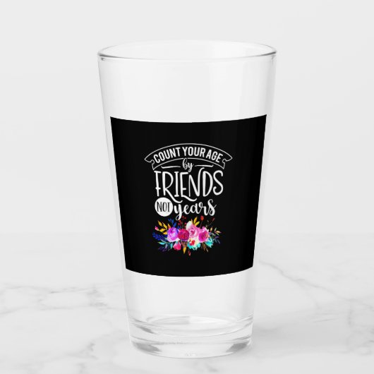 Zählen Sie Ihr Alter von Freunden Glas (Vorderseite)
