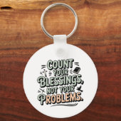 Zählen Sie Ihre Segnungen, nicht Ihre Probleme Schlüsselanhänger (Vorderseite)