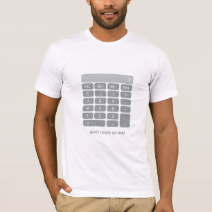 Zählen Sie nicht auf mir! T-Shirt