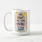 Zählen Sie nicht die Tage Kaffeetasse (Links)