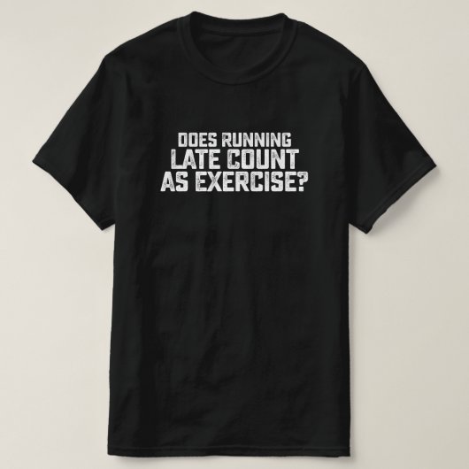 Zählt eine Late-Funktion als Übung T-Shirt (Design vorne)