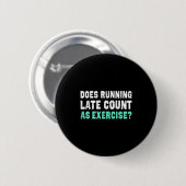 Zählt Late als Trainingsmotivation Gi Button (Vorne & Hinten)