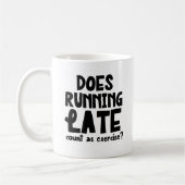 Zählt Late als Übung, Funny Kaffeetasse (Links)