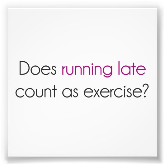 Zählt Laufen zu spät als Übung? Fotodruck (Vorne)