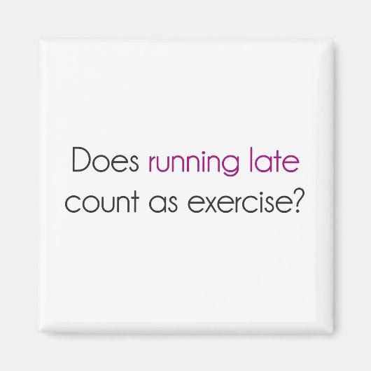 Zählt Laufen zu spät als Übung? Magnet (Vorne)