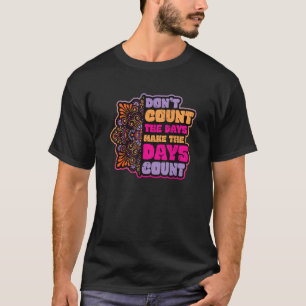 Zählt nicht die Tage, die die Tage zum Mandala zäh T-Shirt
