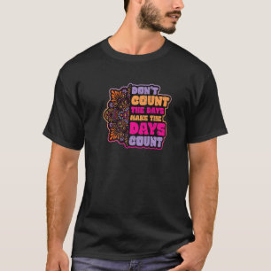 Zählt nicht die Tage, die die Tage zum Mandala zäh T-Shirt