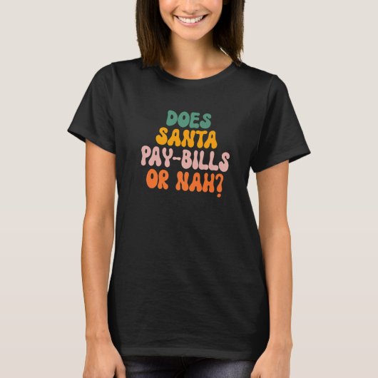 Zahlt Santa Rechnungen oder Nah? T-Shirt (Vorderseite)