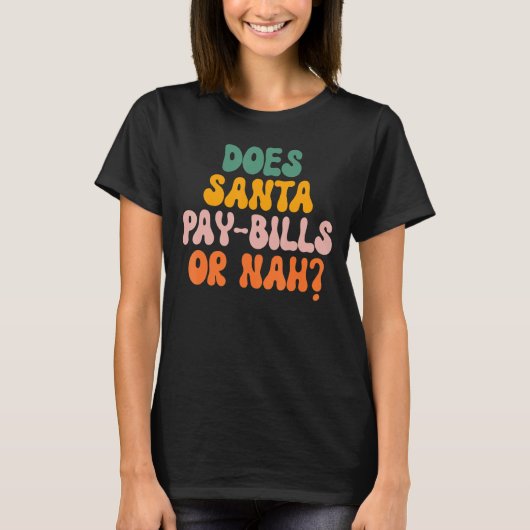 Zahlt Santa Rechnungen oder Nah? T-Shirt (Vorderseite)