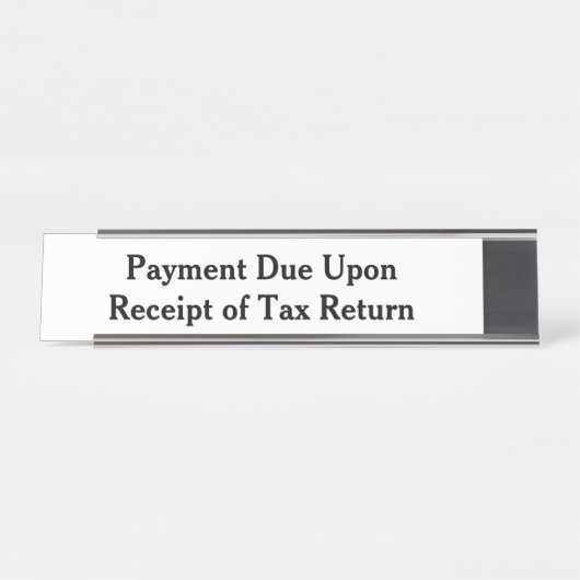 Zahlung bei Eingang Steuererklärung White Schreibtischnamensplakette (Vorderseite )