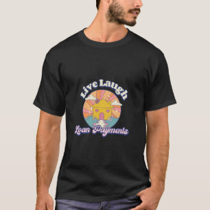 Zahlungen für Live-Laugh-Kredite T-Shirt