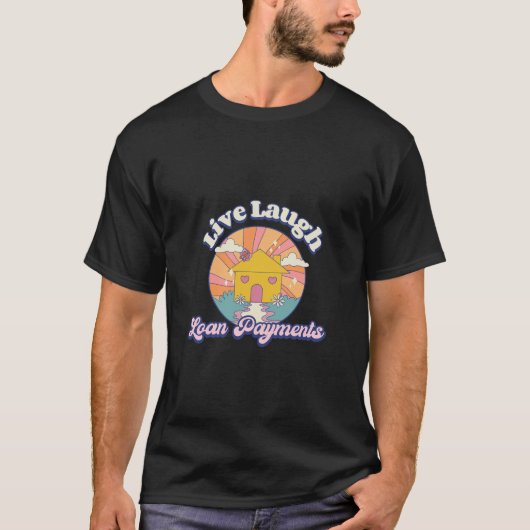 Zahlungen für Live-Laugh-Kredite T-Shirt (Vorderseite)