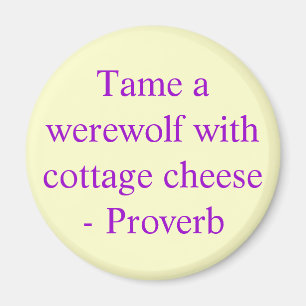 Zähmen Sie einen Werewolf mit Hüttenkäse - Magnet