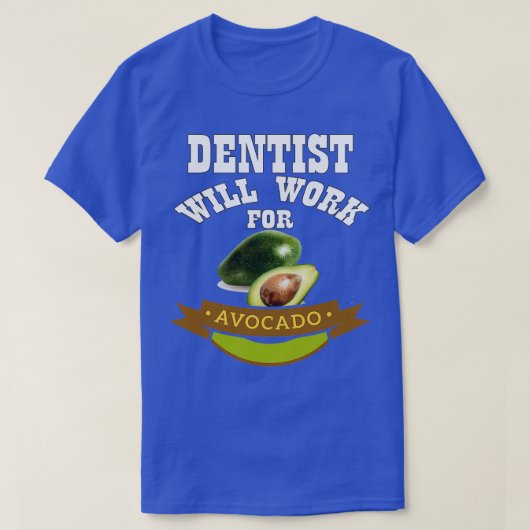 Zahnarzt arbeitet für Avocado 1 T-Shirt (Design vorne)