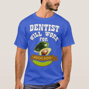 Zahnarzt arbeitet für Avocado 1 T-Shirt