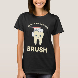 ZAHNARZT Hetzen Sie nicht beim Zähneputzen  2 T-Shirt
