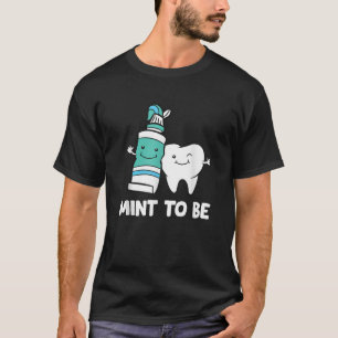 Zahnarzt Hygienikerin Assistent Zahn Minze zu sein T-Shirt