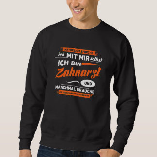 Zahnarzt I Zahnarzt I Zahnarzt Sweatshirt