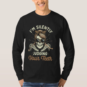 Zahnarzt Ich beurteile Ihre Zahnärztin stillschwei T-Shirt