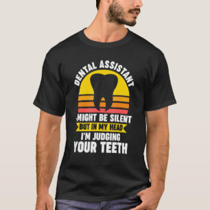 Zahnarzt Ich mag schweigen, aber in meinem Kopf d T-Shirt
