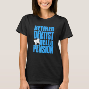 Zahnarzt im Ruhestand Hallo Pension Zahnarzt Gesch T-Shirt