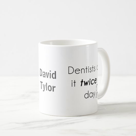 Zahnarzt Mach's! Kaffeetasse (VorderseiteRechts)