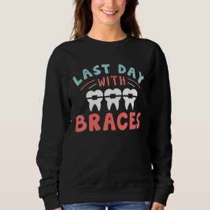 Zahnarzt Orthodontist Letzten Tag mit Brackets Sweatshirt