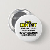Zahnarzt... Superior Intelligence Button (Vorne & Hinten)