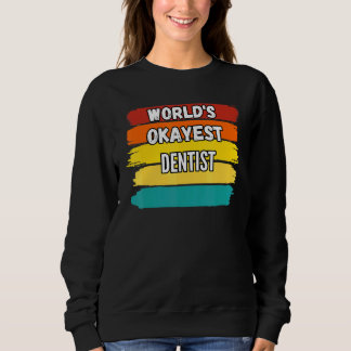 Zahnarzt Weltweit Okayester Zahnarzt Sweatshirt