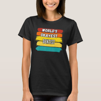 Zahnarzt Weltweit Okayester Zahnarzt T-Shirt