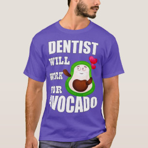 Zahnarzt wird für Avocado arbeiten T-Shirt
