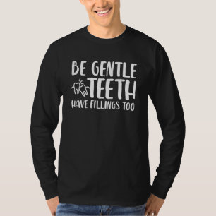 Zahnarzt Zahnarzthygienist sein sanfte Zähne haben T-Shirt