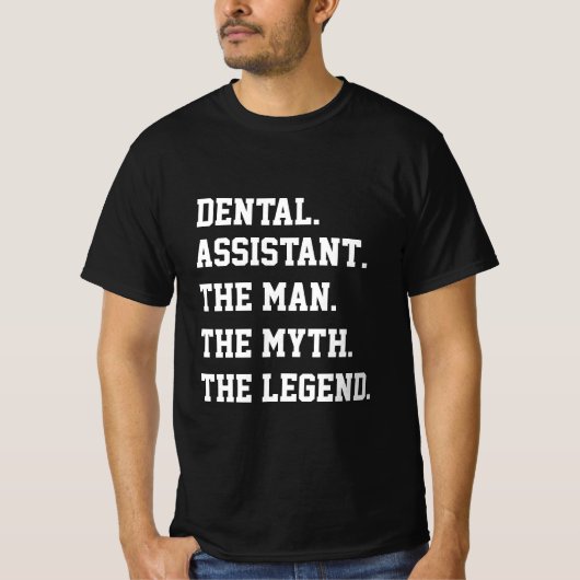 Zahnarztassistent der Mann, der Mythos, der Legend T-Shirt (Vorderseite)