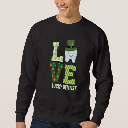 Zahnarztassistent Zahnarzt St Patrick's Day Funny Sweatshirt (Vorderseite)