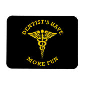 Zahnärzte haben mehr Spaß beim Schild Magnet (Horizontal)