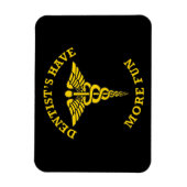 Zahnärzte haben mehr Spaß beim Schild Magnet (Vertikal)