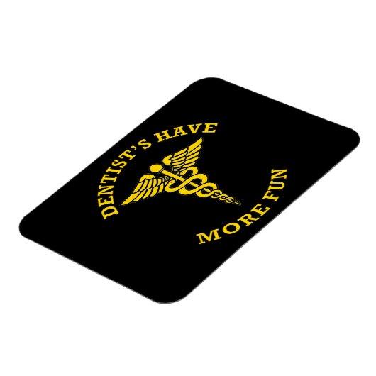 Zahnärzte haben mehr Spaß beim Schild Magnet (Linke Seite)
