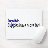 Zahnärzte haben mehr Spaß Mousepad (Mit Mouse)