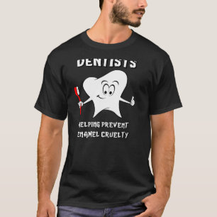 Zahnärzte helfen dabei, grausame Zahnärzte von Ena T-Shirt