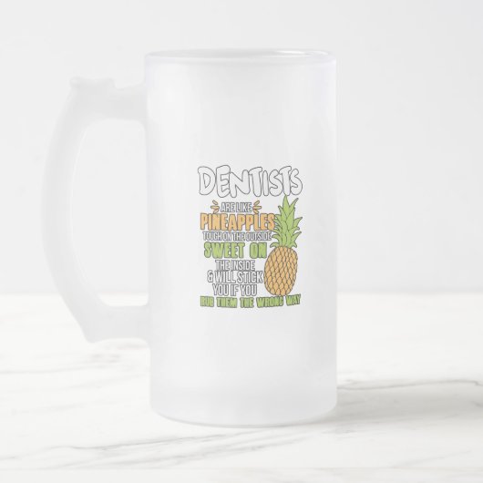 Zahnärzte sind wie Ananas. Mattglas Bierglas (Links)