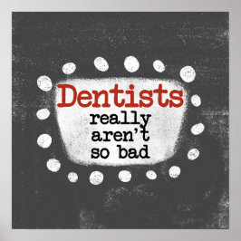 Zahnärzte sind wirklich nicht so schlechte Poster- Poster